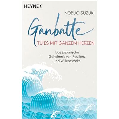 Nobuo Suzuki - Ganbatte – Tu es mit ganzem Herzen: Das japanische Geheimnis von Resilienz und Willensstärke - Preis vom 22.09.2026 03:35:57 h Nobuo Suzuki - Ganbatte – Tu es mit ganzem Herzen: Das japanische Geheimnis von Resilienz und Willensstärke - Preis vom 22.09.2026 03:35:57 h