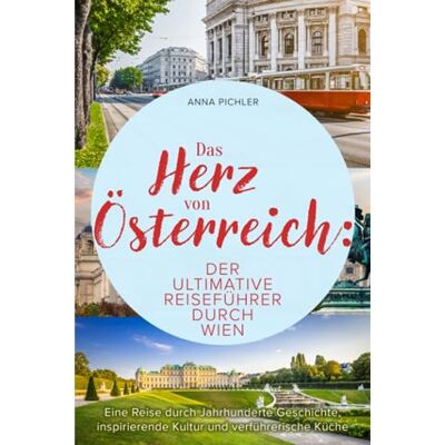 Anna Pichler - Das Herz von Österreich: Der ultimative Reiseführer durch Wien. Eine Reise durch Jahrhunderte Geschichte, inspirierende Kultur und verführerische Küche. - Preis vom 22.09.2026 03:35:57 h Anna Pichler - Das Herz von Österreich: Der ultimative Reiseführer durch Wien. Eine Reise durch Jahrhunderte Geschichte, inspirierende Kultur und verführerische Küche. - Preis vom 22.09.2026 03:35:57 h