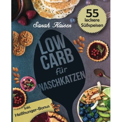 Kaiser Low Carb für Naschkatzen: Die leckersten 55 Desserts und Süßspeisen (fast) ohne Kohlenhydrate - Gesund abnehmen ohne auf Süßes zu verzichten (inkl. Heißhunger-Bonus) - Preis vom 24.06.2026 07:42:13 h Kaiser Low Carb für Naschkatzen: Die leckersten 55 Desserts und Süßspeisen (fast) ohne Kohlenhydrate - Gesund abnehmen ohne auf Süßes zu verzichten (inkl. Heißhunger-Bonus) - Preis vom 24.06.2026 07:42:13 h
