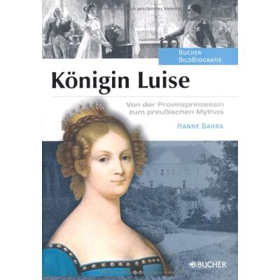 Bahra - Königin Luise: Von der Provinzprinzessin zum preußischen Mythos - Preis vom 18.06.2026 05:44:55 h Bahra - Königin Luise: Von der Provinzprinzessin zum preußischen Mythos - Preis vom 18.06.2026 05:44:55 h