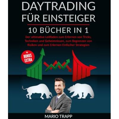 Mario Trapp - DAYTRADING FÜR EINSTEIGER: 10 BÜCHER IN 1: Der ultimative Leitfaden zum Erlernen von Tricks, Techniken und Geheimnissen, zum Begrenzen von Risiken und zum Erlernen Einfacher Strategien + BONUS EXTRA - Preis vom 18.06.2026 05:44:55 h Mario Trapp - DAYTRADING FÜR EINSTEIGER: 10 BÜCHER IN 1: Der ultimative Leitfaden zum Erlernen von Tricks, Techniken und Geheimnissen, zum Begrenzen von Risiken und zum Erlernen Einfacher Strategien + BONUS EXTRA - Preis vom 18.06.2026 05:44:55 h
