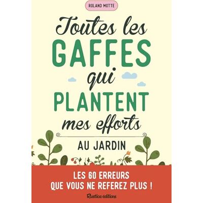 Roland Toutes les gaffes qui plantent mes efforts au jardin : les 60 erreurs que vous ne referez plus ! - Preis vom 17.06.2026 05:34:31 h Roland Toutes les gaffes qui plantent mes efforts au jardin : les 60 erreurs que vous ne referez plus ! - Preis vom 17.06.2026 05:34:31 h