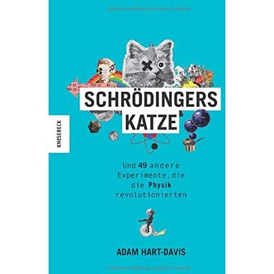 Adam Hart-Davis - Schrödingers Katze: Und 49 andere Experimente, die die Physik revolutionierten - Preis vom 22.09.2026 03:35:57 h Adam Hart-Davis - Schrödingers Katze: Und 49 andere Experimente, die die Physik revolutionierten - Preis vom 22.09.2026 03:35:57 h