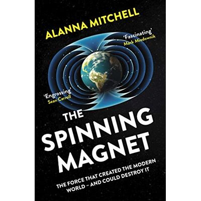 Alanna Mitchell - The Spinning Magnet: The Force That Created the Modern World - and Could Destroy It - Preis vom 22.09.2026 03:35:57 h Alanna Mitchell - The Spinning Magnet: The Force That Created the Modern World - and Could Destroy It - Preis vom 22.09.2026 03:35:57 h
