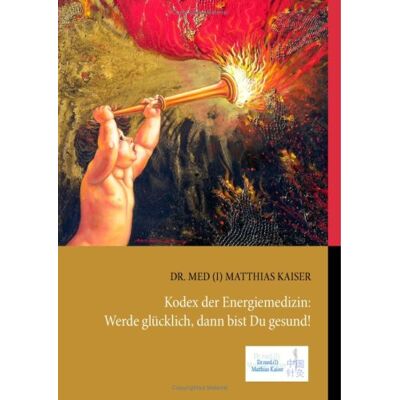Kaiser Kodex der Energiemedizin: Werde glücklich, dann bist Du gesund! - Preis vom 24.06.2026 07:42:13 h Kaiser Kodex der Energiemedizin: Werde glücklich, dann bist Du gesund! - Preis vom 24.06.2026 07:42:13 h