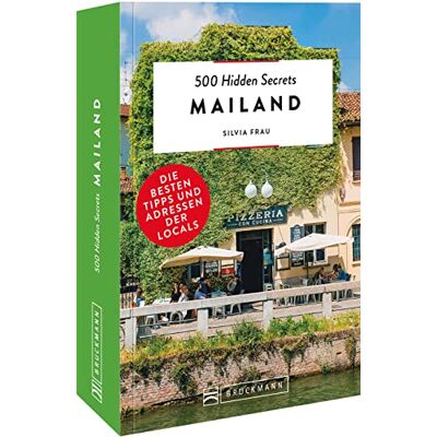 Silvia Frau - Bruckmann Reiseführer Italien – 500 Hidden Secrets Mailand: Die besten Tipps und Adressen der Locals, um Mailand ganz neu zu entdecken. - Preis vom 24.06.2026 19:44:00 h Silvia Frau - Bruckmann Reiseführer Italien – 500 Hidden Secrets Mailand: Die besten Tipps und Adressen der Locals, um Mailand ganz neu zu entdecken. - Preis vom 24.06.2026 19:44:00 h