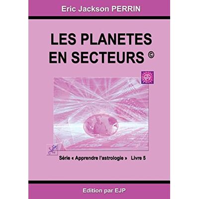 Jackson Apprendre l'astrologie. Vol. 5. Les planètes en secteurs - Preis vom 16.06.2026 05:30:18 h Jackson Apprendre l'astrologie. Vol. 5. Les planètes en secteurs - Preis vom 16.06.2026 05:30:18 h