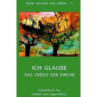 Glaube und Leben / Band 5/2: Ich glaube - das Credo der Kirche: Arbeitsbuch für Schüler und Jugendliche - Preis vom 18.06.2026 05:44:55 h Glaube und Leben / Band 5/2: Ich glaube - das Credo der Kirche: Arbeitsbuch für Schüler und Jugendliche - Preis vom 18.06.2026 05:44:55 h