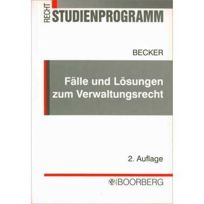 Becker Fälle und Lösungen zum Verwaltungsrecht: Übungsklausuren mit gutachterlichen Lösungen und Erläuterungen - Preis vom 20.06.2026 05:23:55 h Becker Fälle und Lösungen zum Verwaltungsrecht: Übungsklausuren mit gutachterlichen Lösungen und Erläuterungen - Preis vom 20.06.2026 05:23:55 h