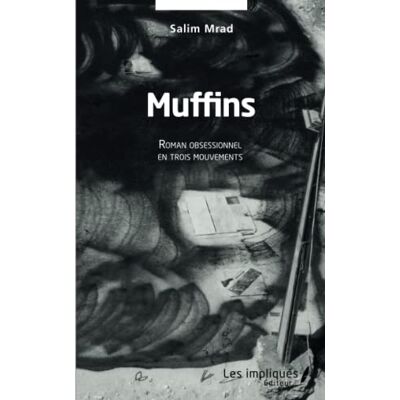 Salim Mrad - Muffins : roman obsessionnel en trois mouvements - Preis vom 22.06.2026 23:23:57 h Salim Mrad - Muffins : roman obsessionnel en trois mouvements - Preis vom 22.06.2026 23:23:57 h