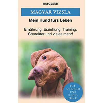 Mein Hund fürs Leben Ratgeber - Magyar Vizsla: Das Magyar Vizsla Buch — Erziehung, Training und Charakter von Magyar Vizsla - Preis vom 23.06.2026 11:45:09 h Mein Hund fürs Leben Ratgeber - Magyar Vizsla: Das Magyar Vizsla Buch — Erziehung, Training und Charakter von Magyar Vizsla - Preis vom 23.06.2026 11:45:09 h