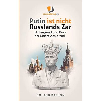 Roland Putin ist nicht Russlands Zar: Hintergrund und Basis der Macht des Kreml - Preis vom 17.06.2026 05:34:31 h Roland Putin ist nicht Russlands Zar: Hintergrund und Basis der Macht des Kreml - Preis vom 17.06.2026 05:34:31 h