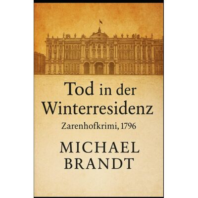 Tod in der Winterresidenz: Zarenhofkrimi, 1796 (Historische Krimis von Michael Brandt) - Preis vom 07.08.2026 11:47:26 h Tod in der Winterresidenz: Zarenhofkrimi, 1796 (Historische Krimis von Michael Brandt) - Preis vom 07.08.2026 11:47:26 h