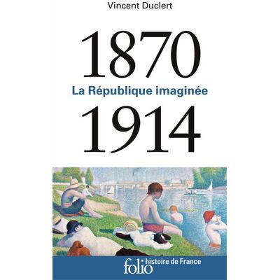 Vincent La République imaginée : 1870-1914 - Preis vom 23.06.2026 11:45:09 h Vincent La République imaginée : 1870-1914 - Preis vom 23.06.2026 11:45:09 h