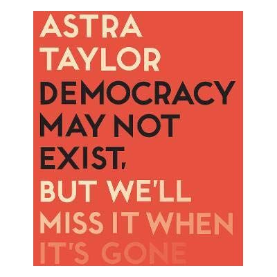 Taylor Democracy May Not Exist But We'll Miss it When It's Gone - Preis vom 24.06.2026 19:44:00 h Taylor Democracy May Not Exist But We'll Miss it When It's Gone - Preis vom 24.06.2026 19:44:00 h