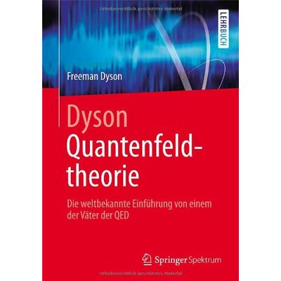 Freeman Dyson - Dyson Quantenfeldtheorie: Die weltbekannte Einführung von einem der Väter der QED - Preis vom 22.09.2026 03:35:57 h Freeman Dyson - Dyson Quantenfeldtheorie: Die weltbekannte Einführung von einem der Väter der QED - Preis vom 22.09.2026 03:35:57 h
