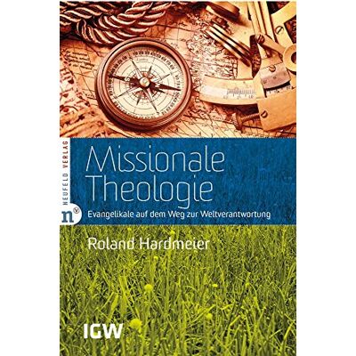 Roland Hardmeier - Missionale Theologie: Evangelikale auf dem Weg zur Weltverantwortung - Preis vom 22.09.2026 03:35:57 h Roland Hardmeier - Missionale Theologie: Evangelikale auf dem Weg zur Weltverantwortung - Preis vom 22.09.2026 03:35:57 h