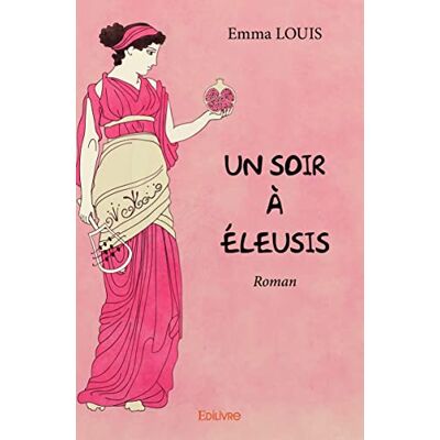 Emma Louis - Un soir à éleusis : Roman - Preis vom 17.06.2026 05:34:31 h Emma Louis - Un soir à éleusis : Roman - Preis vom 17.06.2026 05:34:31 h