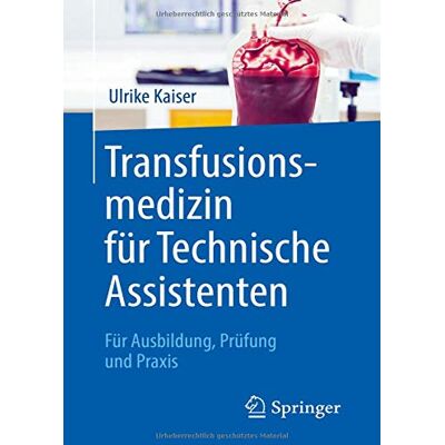 Kaiser Transfusionsmedizin für Technische Assistenten: Für Ausbildung, Prüfung und Praxis - Preis vom 23.06.2026 11:45:09 h Kaiser Transfusionsmedizin für Technische Assistenten: Für Ausbildung, Prüfung und Praxis - Preis vom 23.06.2026 11:45:09 h