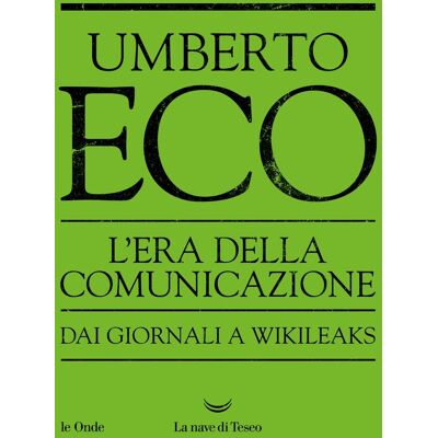 Umberto Eco - L'era della comunicazione. Dai giornali a Wikileaks (Le onde) - Preis vom 22.09.2026 03:35:57 h Umberto Eco - L'era della comunicazione. Dai giornali a Wikileaks (Le onde) - Preis vom 22.09.2026 03:35:57 h