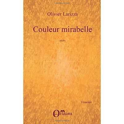 Olivier Larizza - Couleur mirabelle : récits - Preis vom 17.06.2026 05:34:31 h Olivier Larizza - Couleur mirabelle : récits - Preis vom 17.06.2026 05:34:31 h