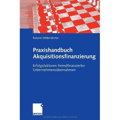 Roland Praxishandbuch Akquisitionsfinanzierung: Erfolgsfaktoren fremdfinanzierter Unternehmensübernahmen - Preis vom 22.06.2026 23:23:57 h Roland Praxishandbuch Akquisitionsfinanzierung: Erfolgsfaktoren fremdfinanzierter Unternehmensübernahmen - Preis vom 22.06.2026 23:23:57 h