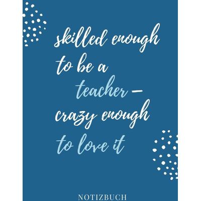 Erzieher Geschenk - SKILLED ENOUGH TO BE A TEACHER - CRAZY ENOUGH TO LOVE IT NOTIZBUCH: A5 KARIERT Geschenkidee für Lehrer Erzieher Abschiedsgeschenk Grundschule ... Lehrerplaner Buch zur Einschulung - Preis vom 17.06.2026 05:34:31 h Erzieher Geschenk - SKILLED ENOUGH TO BE A TEACHER - CRAZY ENOUGH TO LOVE IT NOTIZBUCH: A5 KARIERT Geschenkidee für Lehrer Erzieher Abschiedsgeschenk Grundschule ... Lehrerplaner Buch zur Einschulung - Preis vom 17.06.2026 05:34:31 h