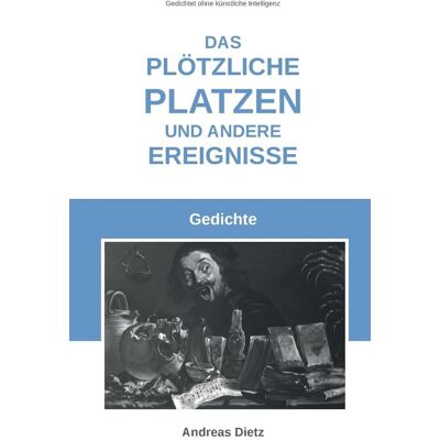 Dietz Das plötzliche Platzen und andere Ereignisse: Gedichte - Preis vom 07.08.2026 11:47:26 h Dietz Das plötzliche Platzen und andere Ereignisse: Gedichte - Preis vom 07.08.2026 11:47:26 h