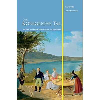 Roland Das Königliche Tal: Auf den Spuren der Wittelsbacher am Tegernsee - Preis vom 21.06.2026 05:42:24 h Roland Das Königliche Tal: Auf den Spuren der Wittelsbacher am Tegernsee - Preis vom 21.06.2026 05:42:24 h