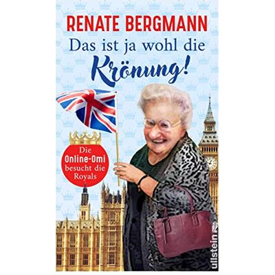 Bergmann Das ist ja wohl die Krönung!: Die Online-Omi besucht die Royals Renates neuer Bestseller zur Krönung von Charles III. - Preis vom 07.08.2026 11:47:26 h Bergmann Das ist ja wohl die Krönung!: Die Online-Omi besucht die Royals Renates neuer Bestseller zur Krönung von Charles III. - Preis vom 07.08.2026 11:47:26 h