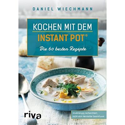 Daniel Wiechmann - Kochen mit dem Instant Pot®: Die 60 besten Rezepte - Preis vom 24.06.2026 07:42:13 h Daniel Wiechmann - Kochen mit dem Instant Pot®: Die 60 besten Rezepte - Preis vom 24.06.2026 07:42:13 h