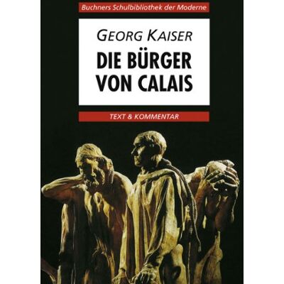 Kaiser Die Bürger von Calais. Text und Kommentar - Preis vom 23.06.2026 11:45:09 h Kaiser Die Bürger von Calais. Text und Kommentar - Preis vom 23.06.2026 11:45:09 h