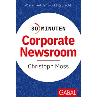 Christoph Moss - 30 Minuten Corporate Newsroom - Preis vom 24.06.2026 07:42:13 h Christoph Moss - 30 Minuten Corporate Newsroom - Preis vom 24.06.2026 07:42:13 h