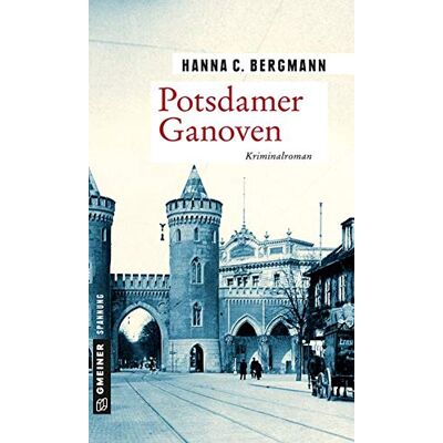 Bergmann Potsdamer Ganoven: Kriminalroman (Zeitgeschichtliche Kriminalromane im GMEINER-Verlag) - Preis vom 07.08.2026 11:47:26 h Bergmann Potsdamer Ganoven: Kriminalroman (Zeitgeschichtliche Kriminalromane im GMEINER-Verlag) - Preis vom 07.08.2026 11:47:26 h