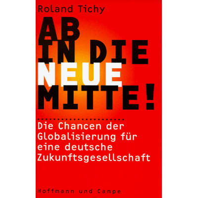 Roland Ab in die Neue Mitte: die Chancen der Globalisierung für eine deutsche Zukunftsgesellschaft - Preis vom 17.06.2026 05:34:31 h Roland Ab in die Neue Mitte: die Chancen der Globalisierung für eine deutsche Zukunftsgesellschaft - Preis vom 17.06.2026 05:34:31 h