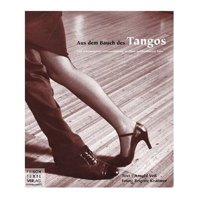 Arnold Voss - Aus dem Bauch des Tangos: Eine schonungslose Liebeserklärung an einen weltberühmten Tanz - Preis vom 22.09.2026 03:35:57 h Arnold Voss - Aus dem Bauch des Tangos: Eine schonungslose Liebeserklärung an einen weltberühmten Tanz - Preis vom 22.09.2026 03:35:57 h