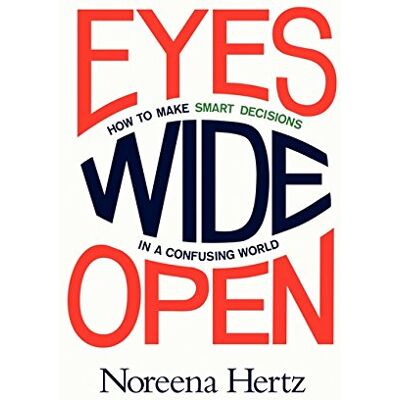 Noreena Hertz - Eyes Wide Open: How to Make Smart Decisions in a Confusing World - Preis vom 22.09.2026 03:35:57 h Noreena Hertz - Eyes Wide Open: How to Make Smart Decisions in a Confusing World - Preis vom 22.09.2026 03:35:57 h