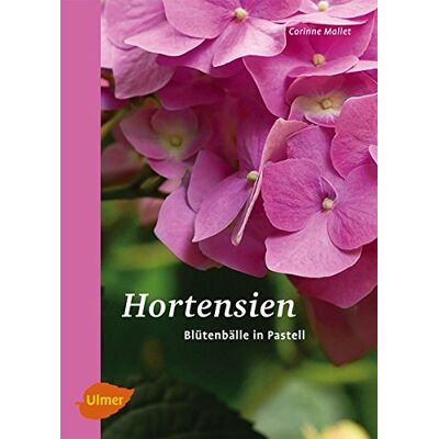 Corinne Mallet - Hortensien: Blütenbälle in Pastell - Preis vom 26.06.2026 19:40:26 h Corinne Mallet - Hortensien: Blütenbälle in Pastell - Preis vom 26.06.2026 19:40:26 h