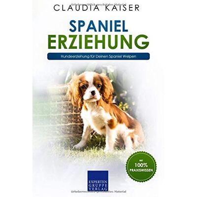 Kaiser Spaniel Erziehung: Hundeerziehung für Deinen Spaniel Welpen - Preis vom 23.06.2026 11:45:09 h Kaiser Spaniel Erziehung: Hundeerziehung für Deinen Spaniel Welpen - Preis vom 23.06.2026 11:45:09 h