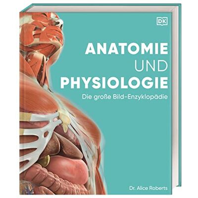 Roberts, Prof. Dr. Alice - Anatomie und Physiologie: Die große Bild-Enzyklopädie. Über 2000 spektakuläre Abbildungen - Preis vom 16.06.2026 05:30:18 h Roberts, Prof. Dr. Alice - Anatomie und Physiologie: Die große Bild-Enzyklopädie. Über 2000 spektakuläre Abbildungen - Preis vom 16.06.2026 05:30:18 h