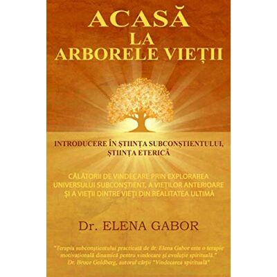 Gabor, Dr. Elena - Acasa la Arborele Vietii: Introducere in Stiinta Subconstientului / Calatorii de vindecare prin explorarea universului subconstient, a vietilor anterioare si a vietii dintre vieti - Preis vom 22.09.2026 03:35:57 h Gabor, Dr. Elena - Acasa la Arborele Vietii: Introducere in Stiinta Subconstientului / Calatorii de vindecare prin explorarea universului subconstient, a vietilor anterioare si a vietii dintre vieti - Preis vom 22.09.2026 03:35:57 h