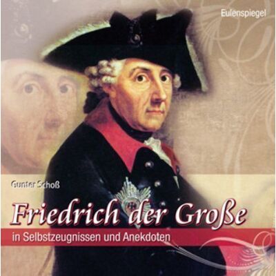 Gunter Schoß - Friedrich der Große: In Selbstzeugnissen und Anekdoten - Preis vom 26.06.2026 19:40:26 h Gunter Schoß - Friedrich der Große: In Selbstzeugnissen und Anekdoten - Preis vom 26.06.2026 19:40:26 h