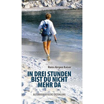 Kaiser In drei Stunden bist du nicht mehr da: Autobiografische Erzählung - Preis vom 24.06.2026 07:42:13 h Kaiser In drei Stunden bist du nicht mehr da: Autobiografische Erzählung - Preis vom 24.06.2026 07:42:13 h