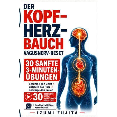 IZUMI FUJITA - DER KOPF–HERZ–BAUCH Vagusnerv-Reset: 30 sanfte 3-Minuten-Übungen mit 30 geführten Video-Anleitungen - Preis vom 22.09.2026 03:35:57 h IZUMI FUJITA - DER KOPF–HERZ–BAUCH Vagusnerv-Reset: 30 sanfte 3-Minuten-Übungen mit 30 geführten Video-Anleitungen - Preis vom 22.09.2026 03:35:57 h
