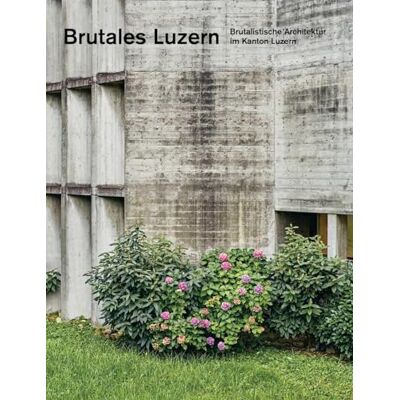 Giacomo Paravicini - Brutales Luzern: Brutalistische Architektur im Kanton Luzern (Einzelausgabe) - Preis vom 23.06.2026 11:45:09 h Giacomo Paravicini - Brutales Luzern: Brutalistische Architektur im Kanton Luzern (Einzelausgabe) - Preis vom 23.06.2026 11:45:09 h