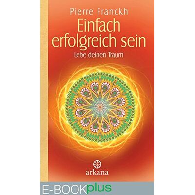 Einfach erfolgreich sein (E-Book plus): Lebe deinen Traum - Preis vom 21.06.2026 05:42:24 h Einfach erfolgreich sein (E-Book plus): Lebe deinen Traum - Preis vom 21.06.2026 05:42:24 h