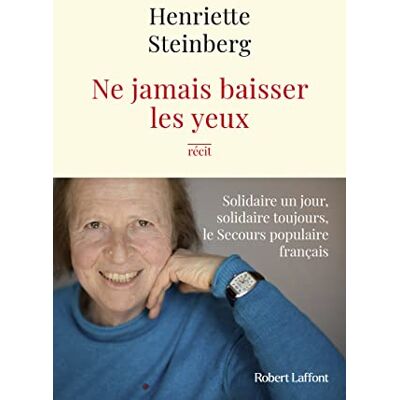 Henriette Steinberg - Ne jamais baisser les yeux : solidaire un jour, solidaire toujours, le Secours populaire français : récit - Preis vom 22.09.2026 03:35:57 h Henriette Steinberg - Ne jamais baisser les yeux : solidaire un jour, solidaire toujours, le Secours populaire français : récit - Preis vom 22.09.2026 03:35:57 h