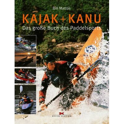 Bill Mattos - Kajak und Kanu: Das große Buch des Paddelsports - Preis vom 23.06.2026 11:45:09 h Bill Mattos - Kajak und Kanu: Das große Buch des Paddelsports - Preis vom 23.06.2026 11:45:09 h