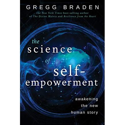 Gregg Braden - The Science of Self-Empowerment: Awakening the New Human Story - Preis vom 07.08.2026 11:47:26 h Gregg Braden - The Science of Self-Empowerment: Awakening the New Human Story - Preis vom 07.08.2026 11:47:26 h