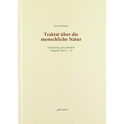 David Hume - Traktat über die menschliche Natur. Buch 1 - 3 (Vollständige Ausgabe): Band 1: Über den Verstand. Band 2: Über die Affekte. Band 3: Über die Moral - Preis vom 26.06.2026 07:41:50 h David Hume - Traktat über die menschliche Natur. Buch 1 - 3 (Vollständige Ausgabe): Band 1: Über den Verstand. Band 2: Über die Affekte. Band 3: Über die Moral - Preis vom 26.06.2026 07:41:50 h